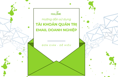 Hướng dẫn sử dụng tài khoản quản trị email doanh nghiệp